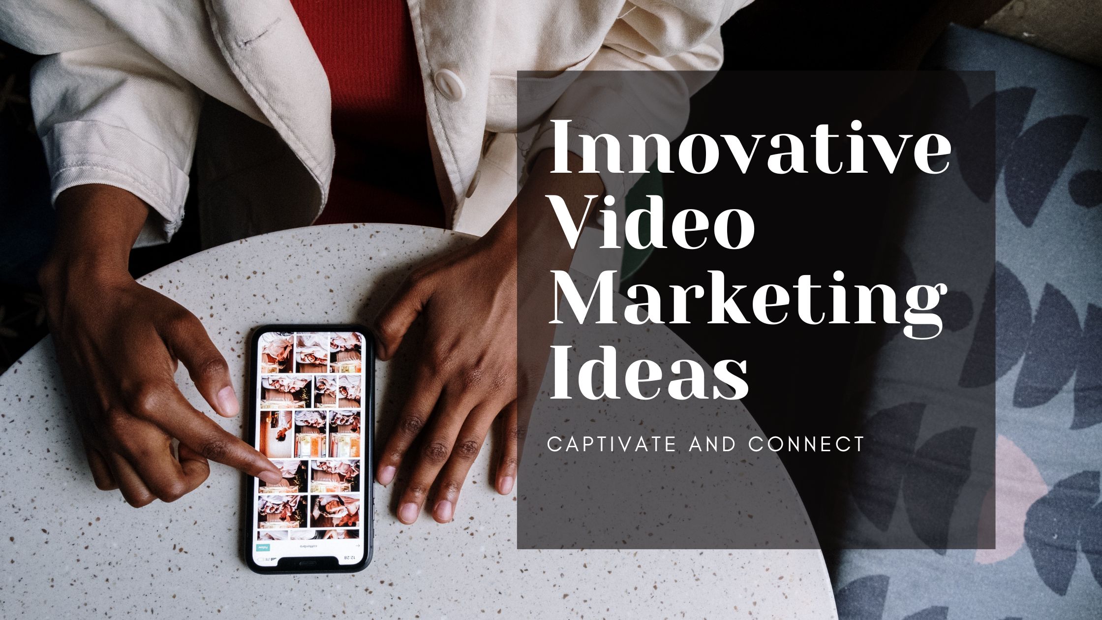 Captivate-and-Connect-Innovative-Video-Marketing-Ideas-to-Engage-and-Entertain